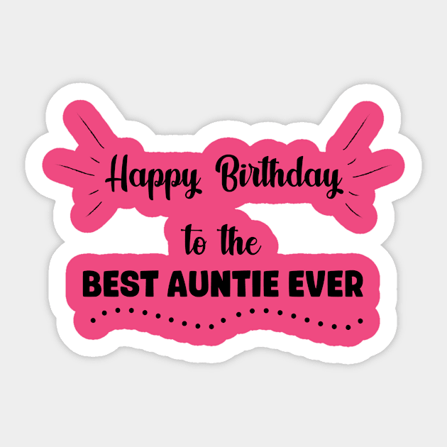 Happy Birthday to the Best Auntie Ever Sticker by MikaelSh